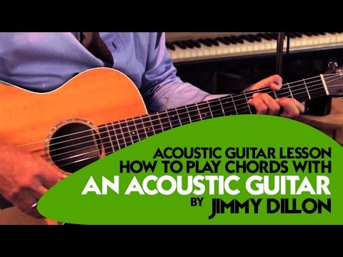 Acoustic Guitar Lesson: How to play chords with an acoustic guitar by Jimmy Dillon