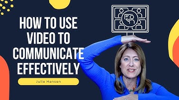 How to use video to communicate effectively