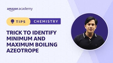 Trick To Identify Minimum And Maximum Boiling Azeotrope | Chemistry | Amazon Academy JEE