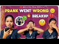 Prank gone wrong   breakup  