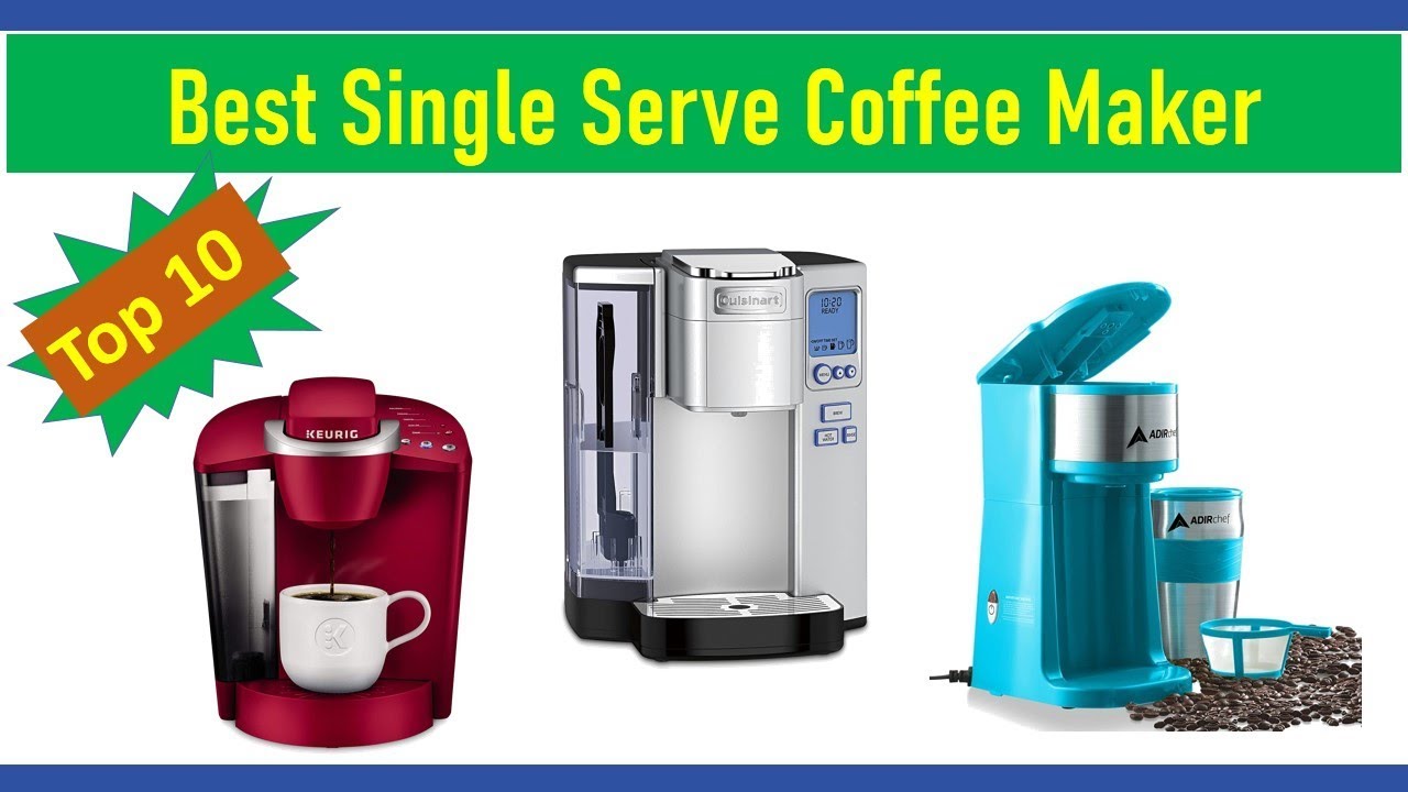 Best Single Cup Coffee Maker 2020 Top 10 Best Single Serve Coffee