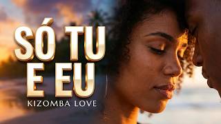 SÓ TU E EU -  Hit Kizomba 2025 - Prod. GS MUSIC ZOUK