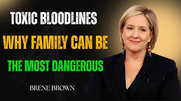 Brené Brown: Toxic Family Dynamics and Why Bloodlines Can Be the Most Dangerous Relationships