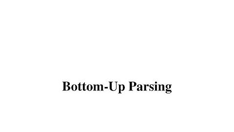 Bottom Up Parsing