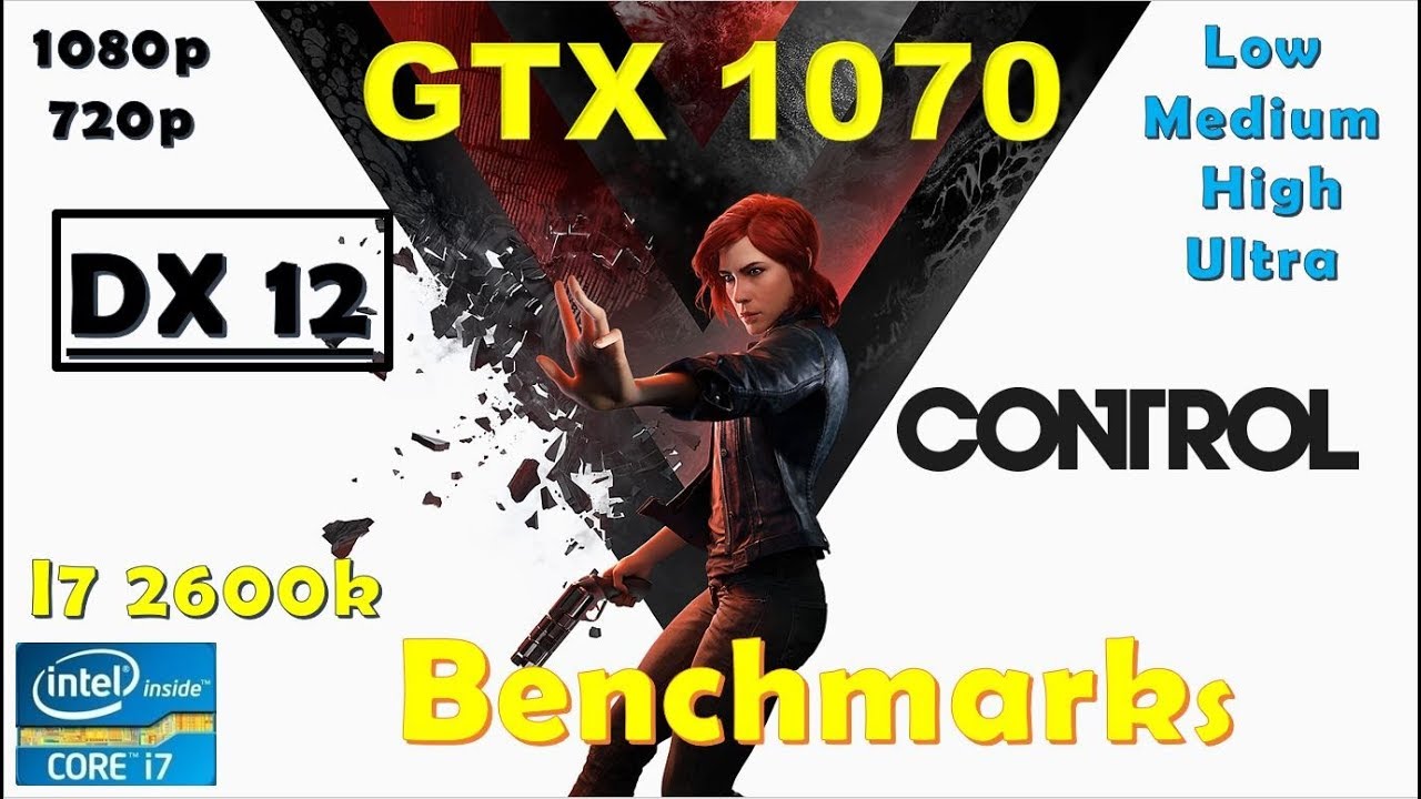 Control GTX 1070 - 1080p - High - Medium - Low - 720p - i7 | Performance Benchmarks