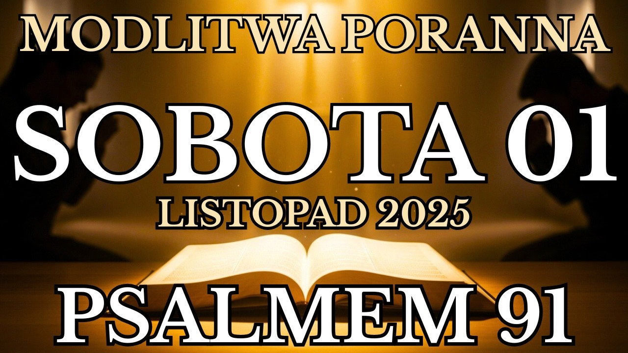 Modlitwa na Sobota 01 Listopad 2025 | Psalmem 91 Modlitwa poranna Ku Bogu