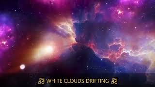 π΅ WHITE CLOUDS DRIFTING π΅