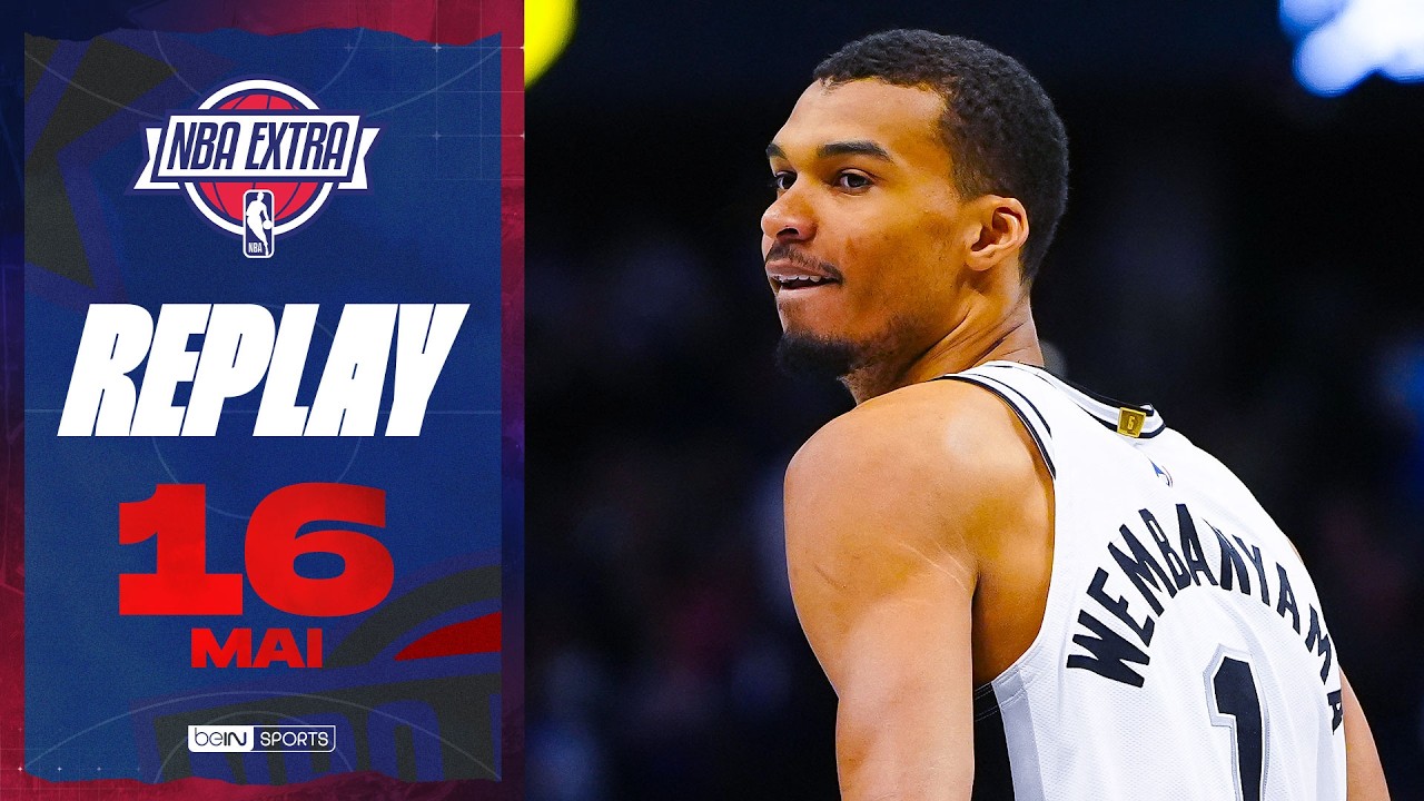 REPLAY - NBA Extra (16/05) : Les SPURS en FINALE de CONF', DETROIT arrache un GAME 7 !