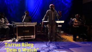 Video thumbnail of "Tarrus Riley -- Dem a Watch"