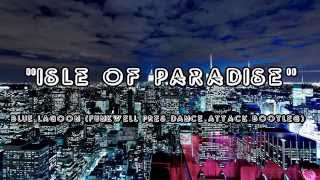 Download Lagu Isle of Paradise Blue Lagoon Funkwell pres Dance Attack Bootleg audio MP3