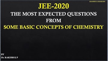 JEE-2020 MOST EXPECTED QUESTIONS FROM SOME BASIC CONCEPTS OF CHEMISTRY BY Dr. RAKESH K.P