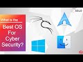 What is the best OS for cybersecurity | Ethical Hacking and coding/Programming | About kali linux
