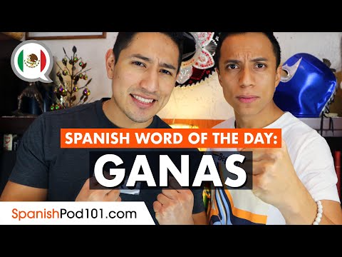 What Does Ganas Mean In Spanish