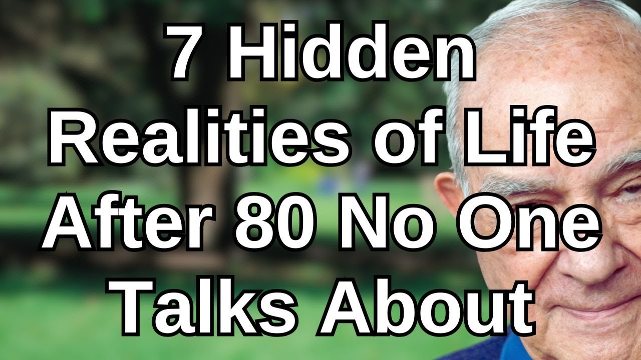 7 Hidden Realities of Life After 80 No One Talks About - YouTube
