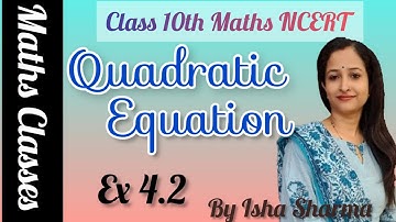 Maths Class 10th NCERT Chapter-4 Quadratic Equations Exercise-4.2  By - Isha Sharma