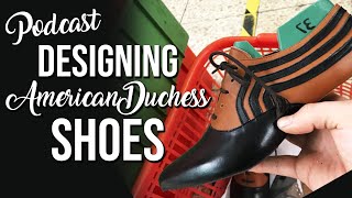 Podcast: Designing American Duchess Historical Shoes w/ Nicole Rudolph