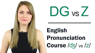 How to Pronounce DG \/ʤ\/ and Z Consonant Sounds | Learn English Pronunciation Course