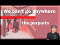 the purpurin -  We can&#39;t go anywhere (First Time Reaction)