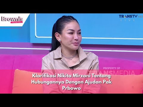 Klarifikasi Nikita Mirzani Tentang Hubungannya Dengan Ajudan Pak Prbowo | BROWNIS (27/03/24) P1