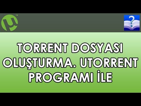 Video: Torrent Dosyası Nasıl Oluşturulur