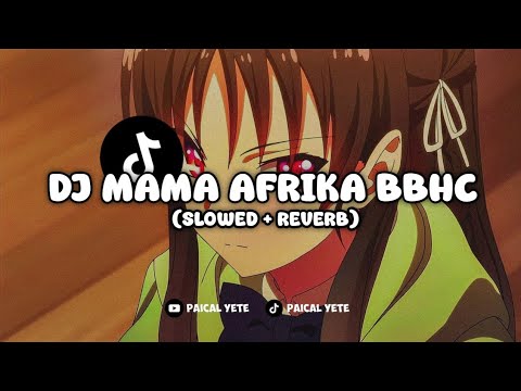 DJ MAMA AFRIKA BBHC (SLOWED + REVERB) SOUND JJ VIRAL TIKTOK