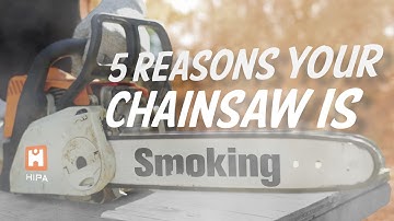 5 Common Reasons your Chainsaw Is Smoking
