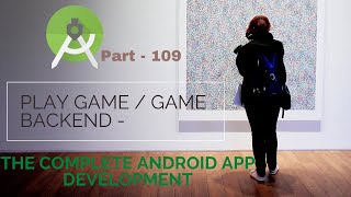 How To Play Game Game Backend The Complete Android App Development Part 109