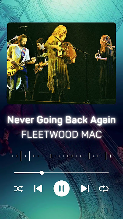 Fleetwood Mac - Never Going Back Again