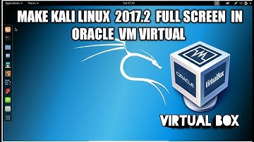 Make kali Linux 2017.2 Full Screen in Oracle VM Virtual Box  | Step by step