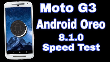 Moto g3 leanege os 15.1 Android oreo 8.1.0 speed test!!!