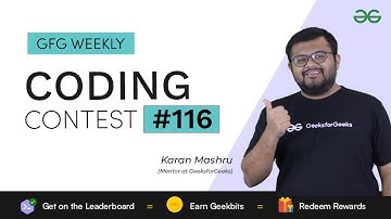 GFG Weekly Coding Contest - 116 Post Analysis | GeeksforGeeks Practice