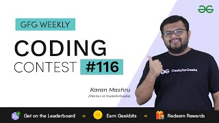 GFG Weekly Coding Contest - 116 Post Analysis | GeeksforGeeks Practice