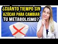 ¿Cuánto Tiempo Sin Azúcar Para Cambiar Tu Metabolismo? [Y CÓMO HACERLO]