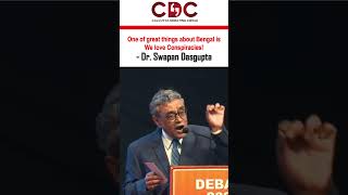 One of great things about Bengal is We love conspiracies! - Dr. Swapan Dasgupta