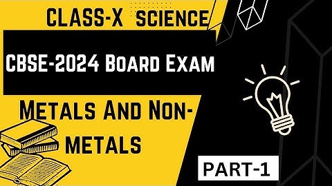 Metals And Non-metals|| SCIENCE ||CLASS-X ||Chapter-3||CBSE-2023-24||BOARD Exam||part-1