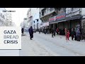 Bread shortages worsen in Gaza amid war