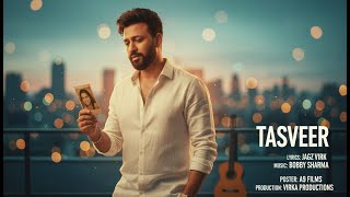 Tasveer Bollywood Style Romantic Song Jagz Virk Bobby Sharma A9 Films Sam Aman