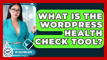 What Is The WordPress Health Check Tool? - WP Solutions Guru