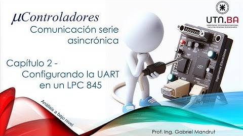 Comunicación Serie - Capitulo 2 -Configuración de una UART en un LPC845