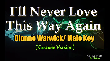 I'll Never Love This Way Again (Dionne Warwick) - MALE KEY (Karaoke Version)