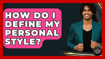 How Do I Define My Personal Style? - The Sharp Dressed Gent