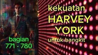 Kekuatan Harvey York Untuk Bangkit bagian 771 - 780