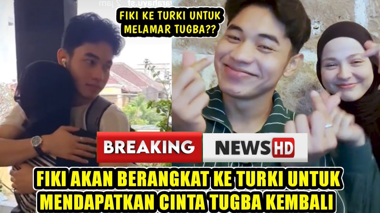 GOOD NEWS!! Fiki Naki akan berangkat ke Turki untuk mendapatkan cinta Tugba kembali