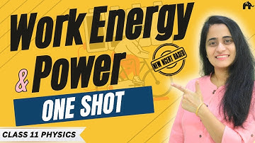 Work Energy and Power | Class 11 Physics Chapter 5 One Shot | New NCERT book CBSE