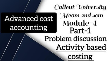 Advanced cost accounting Mcom 2nd sem Calicut University activity based costing