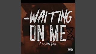 Waiting On Me