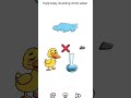 brain out level 14 solution - help the baby duckling drink water