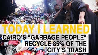 TIL: Cairo's Garbage People Farm Their City's Trash | Today I Learned