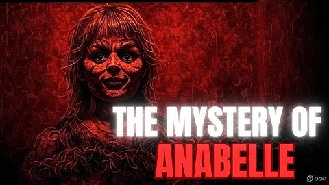 The TRUE Story of Annabelle: The Real Demon Behind the Doll (Not the Movie)