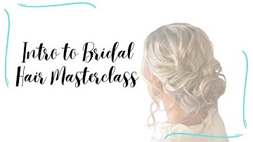 Intro to Bridal Hair Masterclass